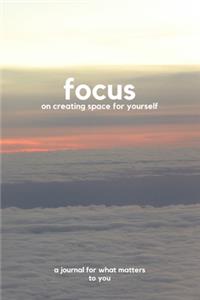 Focus on creating space for yourself