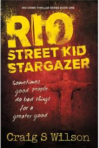 Rio Street Kid Stargazer: Rio Crime Thriller Series Book One: Rio Crime Thriller Series Book One