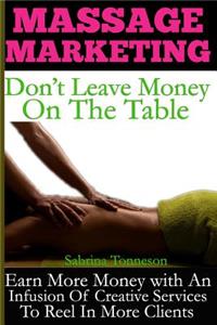 Massage Marketing - Don't Leave Money on the Table