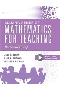Making Sense of Mathematics for Teaching the Small Group