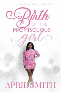 Birth of the Promiscuous Girl