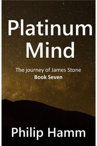 Platinum Mind (Book Seven): The Journey of James Stone: The Journey of James Stone