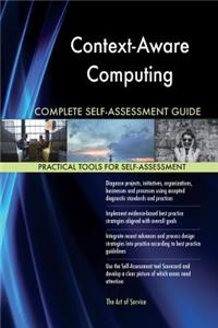 Context-Aware Computing Complete Self-Assessment Guide