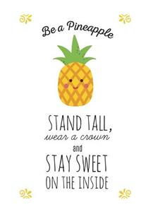 Be a Pineapple - Composition Notebook - Wide Ruled 7.44 X 9.69 in - 55 Sheets, 110 Pages