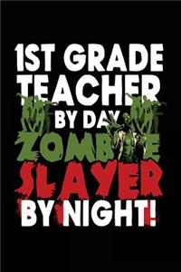 1st Grade Teacher By Day Zombie Slayer By Night!