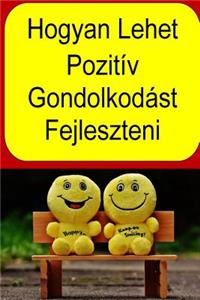 Hogyan Lehet Pozitív Gondolkodást Fejleszteni