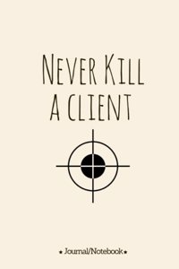 Never kill a client