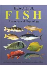 Beautiful Fish Anatomy and Physiology: An Adult Coloring Book for Fish Lovers, a Fact-Filled