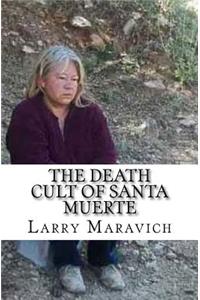 The Death Cult of Santa Muerte