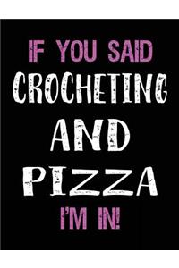 If You Said Crocheting and Pizza I'm in