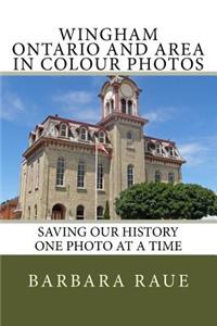 Wingham Ontario and Area in Colour Photos