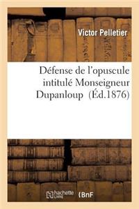 Défense de l'Opuscule Intitulé Monseigneur Dupanloup