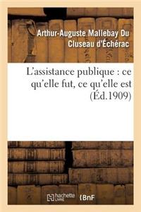 L'Assistance Publique: Ce Qu'elle Fut, Ce Qu'elle Est