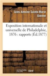Exposition Internationale Et Universelle de Philadelphie, 1876: Rapports