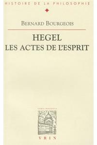 Hegel, les Actes de L'Esprit