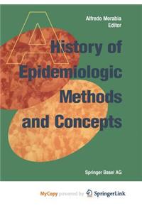A History of Epidemiologic Methods and Concepts