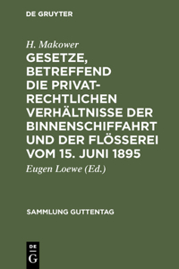 Gesetze, Betreffend Die Privatrechtlichen Verhältnisse Der Binnenschiffahrt Und Der Flößerei Vom 15. Juni 1895