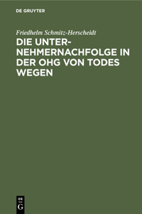 Die Unternehmernachfolge in Der Ohg Von Todes Wegen