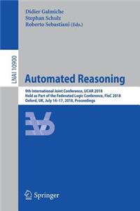 Automated Reasoning: 9th International Joint Conference, Ijcar 2018, Held as Part of the Federated Logic Conference, Floc 2018, Oxford, Uk, July 14-17, 2018, Proceedings