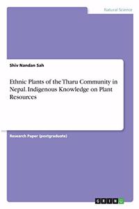 Ethnic Plants of the Tharu Community in Nepal. Indigenous Knowledge on Plant Resources