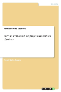 Suivi et évaluation de projet axés sur les résultats