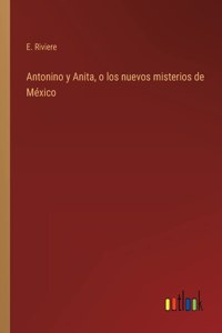 Antonino y Anita, o los nuevos misterios de México