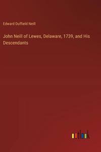 John Neill of Lewes, Delaware, 1739, and His Descendants