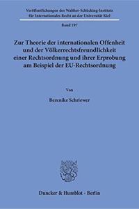 Zur Theorie Der Internationalen Offenheit Und Der Volkerrechtsfreundlichkeit Einer Rechtsordnung Und Ihrer Erprobung Am Beispiel Der Eu-Rechtsordnung
