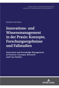 Innovations- und Wissensmanagement in der Praxis: Konzepte, Forschungsergebnisse und Fallstudien