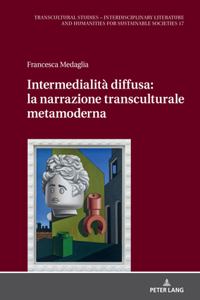 Intermedialita diffusa: la narrazione transculturale metamoderna