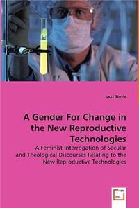 A Gender for Change in the New ReproductiveTechnologies