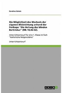 Die Möglichkeit des Wechsels der eigenen Blickrichtung anhand der Perikope 
