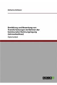 Ermittlung und Bewertung von Transferleistungen im Rahmen der kommunalen Rechnungslegung (Jahresabschluss)