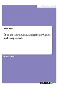 Üben im Mathematikunterricht der Grund- und Hauptschule