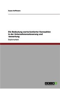 Bedeutung wertorientierter Kennzahlen in der Unternehmenssteuerung und -bewertung