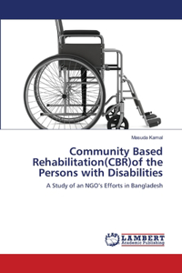 Community Based Rehabilitation(CBR)of the Persons with Disabilities