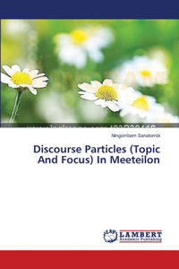 Discourse Particles (Topic And Focus) In Meeteilon