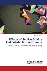 Effects of Service Quality And Satisfaction on Loyalty