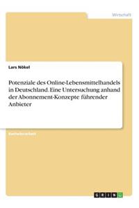 Potenziale des Online-Lebensmittelhandels in Deutschland. Eine Untersuchung anhand der Abonnement-Konzepte führender Anbieter
