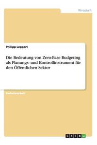 Bedeutung von Zero-Base Budgeting als Planungs- und Kontrollinstrument für den Öffentlichen Sektor