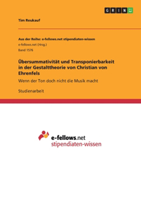 Übersummativität und Transponierbarkeit in der Gestalttheorie von Christian von Ehrenfels