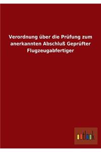 Verordnung über die Prüfung zum anerkannten Abschluß Geprüfter Flugzeugabfertiger