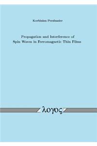 Propagation and Interference of Spin Waves in Ferromagnetic Thin Films