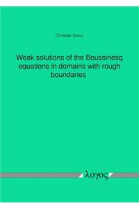 Weak Solutions of the Boussinesq Equations in Domains with Rough Boundaries