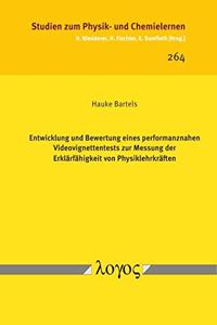 Entwicklung Und Bewertung Eines Performanznahen Videovignettentests Zur Messung Der Erklarfahigkeit Von Physiklehrkraften