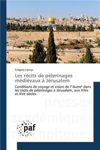 Les Récits de Pèlerinages Médiévaux À Jérusalem