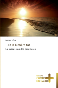 et la lumière fut