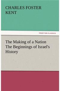 The Making of a Nation the Beginnings of Israel's History