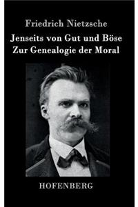 Jenseits von Gut und Böse / Zur Genealogie der Moral