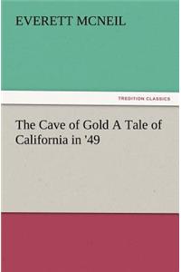 The Cave of Gold a Tale of California in '49